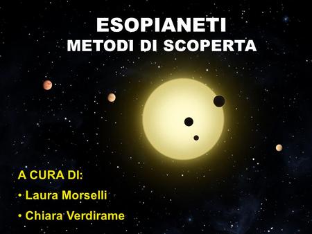 ESOPIANETI METODI DI SCOPERTA A CURA DI: Laura Morselli