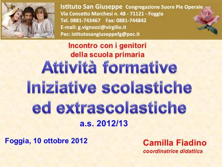 A.s. 2012/13 Incontro con i genitori della scuola primaria Foggia, 10 ottobre 2012 Camilla Fiadino coordinatrice didattica.