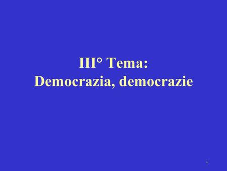 III° Tema: Democrazia, democrazie
