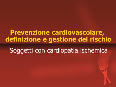 Prevenzione cardiovascolare, definizione e gestione del rischio