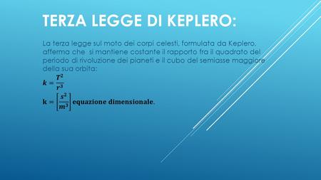 TERZA LEGGE DI KEPLERO:. Legge di Keplero: Considerando la terza legge di Keplero ci apprestiamo a calcolare la costante per i pianeti de sistema.