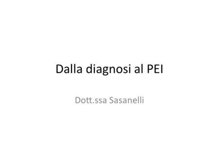 Dalla diagnosi al PEI Dott.ssa Sasanelli.