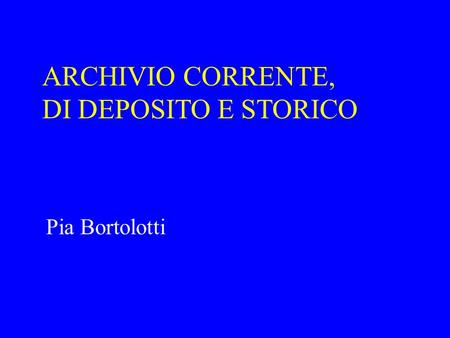 ARCHIVIO CORRENTE, DI DEPOSITO E STORICO