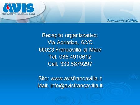 Recapito organizzativo: Via Adriatica, 62/C 66023 Francavilla al Mare Tel. 085.4910612 Cell. 333.5879297 Sito:  Mail: