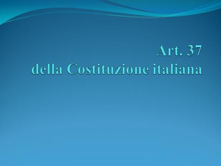 Art. 37 della Costituzione italiana