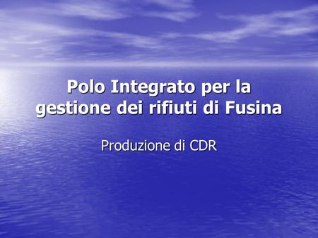 Polo Integrato per la gestione dei rifiuti di Fusina Produzione di CDR.