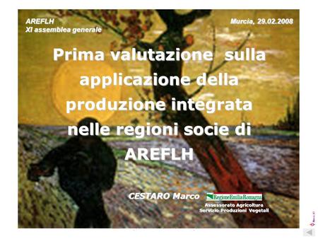 Marco_07 Prima valutazione sulla applicazione della produzione integrata nelle regioni socie di AREFLH CESTARO Marco Murcia, 29.02.2008 Assessorato Agricoltura.