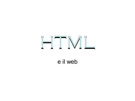 HTML HTML e il web.