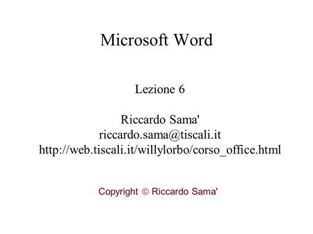 Microsoft Word Lezione 6 Riccardo Sama'  Copyright  Riccardo Sama'