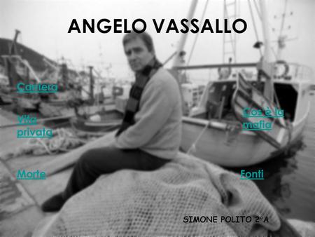 ANGELO VASSALLO Carriera Cos’è la mafia Vita privata Morte Fonti