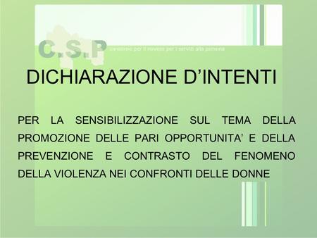 DICHIARAZIONE D’INTENTI PER LA SENSIBILIZZAZIONE SUL TEMA DELLA PROMOZIONE DELLE PARI OPPORTUNITA’ E DELLA PREVENZIONE E CONTRASTO DEL FENOMENO DELLA VIOLENZA.