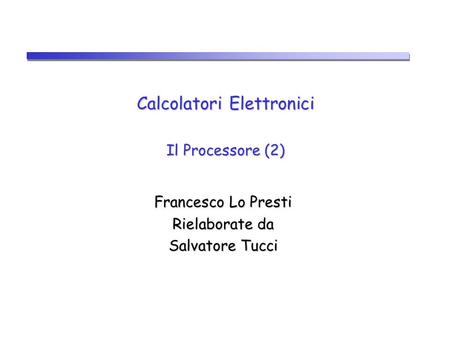 Calcolatori Elettronici Il Processore (2)
