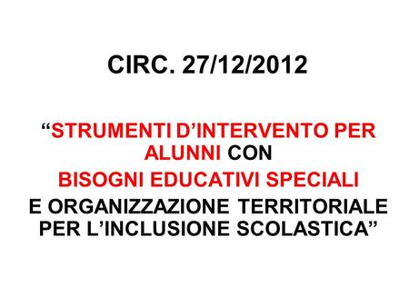 CIRC. 27/12/2012 “STRUMENTI D’INTERVENTO PER ALUNNI CON