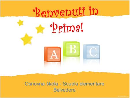 Benvenuti in Prima! Osnovna škola - Scuola elementare Belvedere.