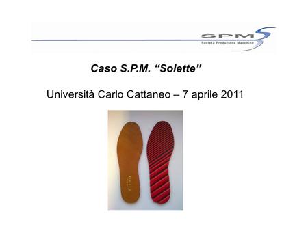 Caso S.P.M. “Solette” Università Carlo Cattaneo – 7 aprile 2011.
