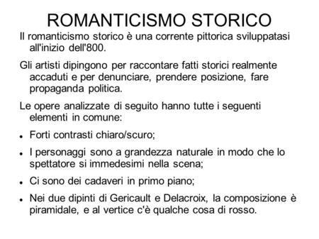 ROMANTICISMO STORICO Il romanticismo storico è una corrente pittorica sviluppatasi all'inizio dell'800. Gli artisti dipingono per raccontare fatti storici.