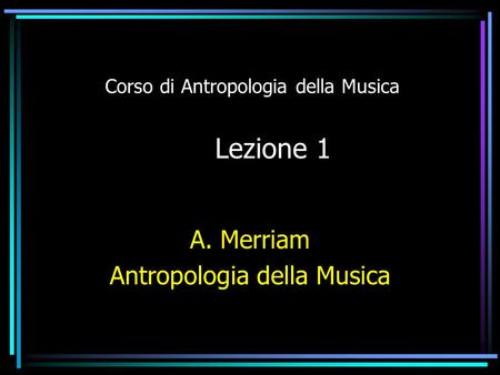 Corso di Antropologia della Musica Lezione 1