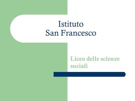 Istituto San Francesco Liceo delle scienze sociali.