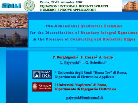 P. Burghignoli ♪, F. Frezza ♪, A. Galli ♪, L. Pajewski ☼ e G. Schettini ☼ Parma, 27 -28 settembre 2007 Parma, 27 -28 settembre 2007 EQUAZIONI INTEGRALI: