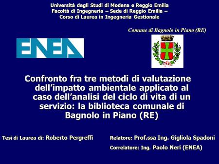 Università degli Studi di Modena e Reggio Emilia Facoltà di Ingegneria – Sede di Reggio Emilia – Corso di Laurea in Ingegneria Gestionale Confronto fra.