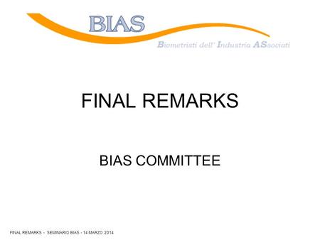 BIAS COMMITTEE FINAL REMARKS FINAL REMARKS - SEMINARIO BIAS - 14 MARZO 2014.