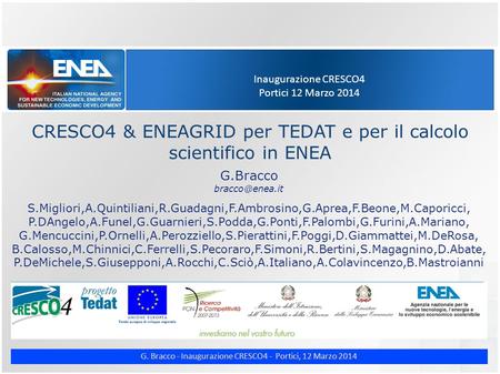G. Bracco - Inaugurazione CRESCO4 - Portici, 12 Marzo 2014 Inaugurazione CRESCO4 Portici 12 Marzo 2014 CRESCO4 & ENEAGRID per TEDAT e per il calcolo scientifico.