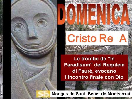 Le trombe de “In Paradisum” del Requiem di Fauré, evocano l’incontro finale con Dio Monges de Sant Benet de Montserrat Cristo Re A.