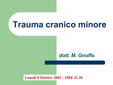Trauma cranico minore dott. M. Gnoffo