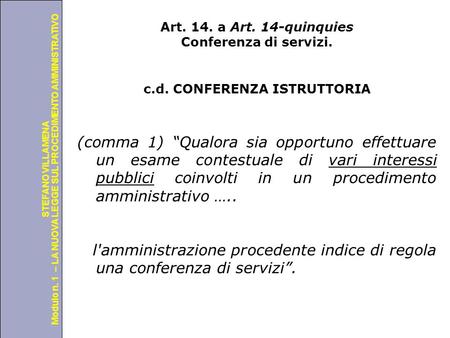 Università degli Studi di Perugia Modulo n. 1 – LA NUOVA LEGGE SUL PROCEDIMENTO AMMINISTRATIVO STEFANO VILLAMENA Art. 14. a Art. 14-quinquies Conferenza.