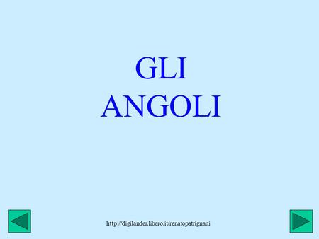 GLI ANGOLI http://digilander.libero.it/renatopatrignani.