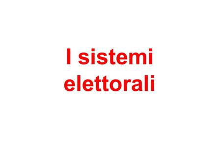 I sistemi elettorali.