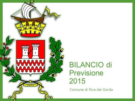 BILANCIO di Previsione 2015 Comune di Riva del Garda.