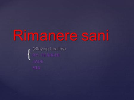 { Rimanere sani (Staying healthy) By: Teairah JadeMia.