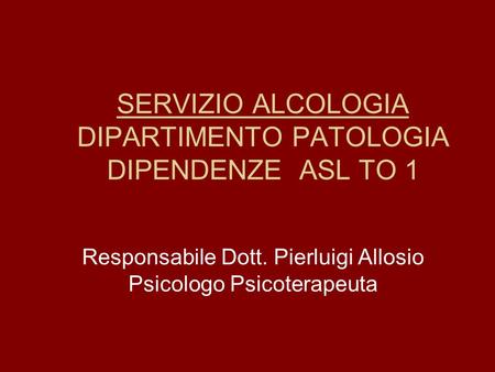 SERVIZIO ALCOLOGIA DIPARTIMENTO PATOLOGIA DIPENDENZE ASL TO 1
