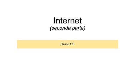 Internet (seconda parte) Classe 1°B. Ricercare nella rete internet: 1.I motori di ricerca: Ricerca semplice in Google Ricerca avanzata in Google 2.I metamotori.