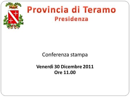 Conferenza stampa Venerdì 30 Dicembre 2011 Ore 11.00.