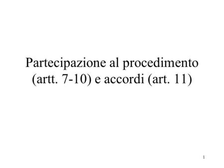 Partecipazione al procedimento (artt. 7-10) e accordi (art. 11)