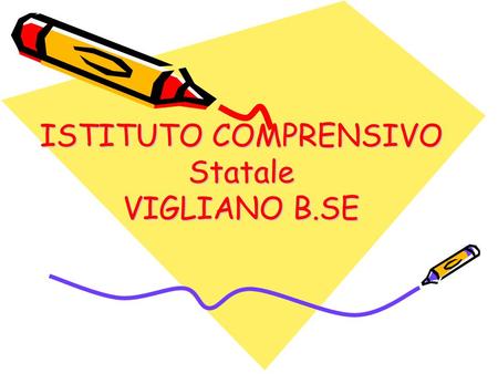 ISTITUTO COMPRENSIVO Statale VIGLIANO B.SE