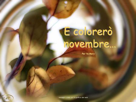 E colorerò novembre… Per te Mary