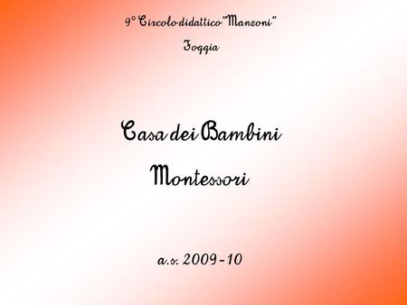 9° Circolo didattico” Manzoni” Foggia Casa dei Bambini Montessori a.s. 2009-10.