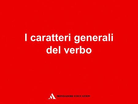 I caratteri generali del verbo