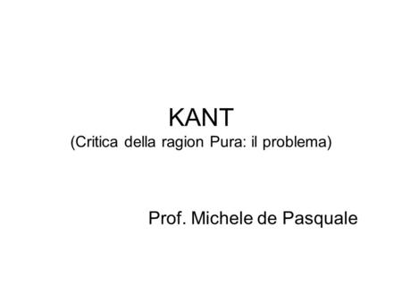 KANT (Critica della ragion Pura: il problema)