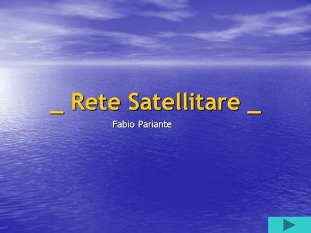 _ Rete Satellitare _ Fabio Pariante.
