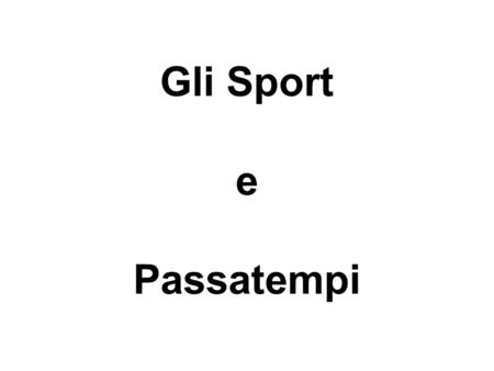 Gli Sport e Passatempi. Sports and pastimes using “giocare”