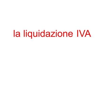 La liquidazione IVA.