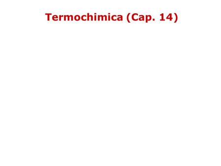 Termochimica (Cap. 14).