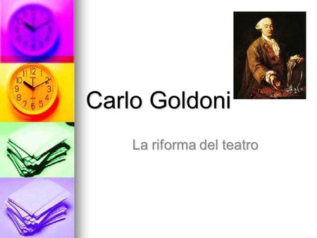 Carlo Goldoni La riforma del teatro.