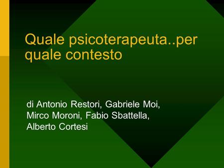 Quale psicoterapeuta..per quale contesto di Antonio Restori, Gabriele Moi, Mirco Moroni, Fabio Sbattella, Alberto Cortesi.