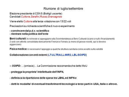 Riunione di luglio/settembre Elezione presidente di CSN 5 (Bottigli uscente) Candidati Cuttone,Serafini,Russo,Grancagnolo Viene eletto Cuttone alla terza.