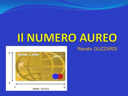 Renato GUZZARDI. ogni termine è la somma dei due che lo precedono 0, 1, 1, 2, 3, 5, 8, 13, 21, 33, 54, 89, 144,..